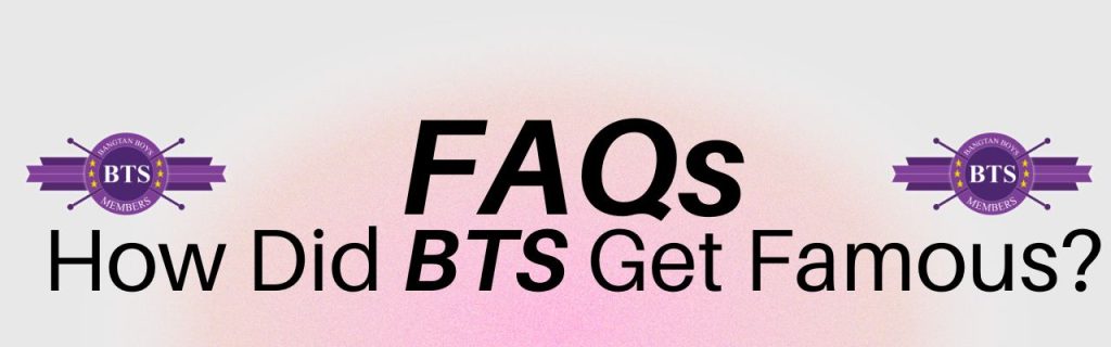 How Did BTS Get Famous?