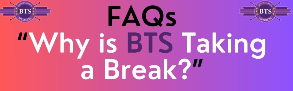 Why is BTS Taking a Break?
